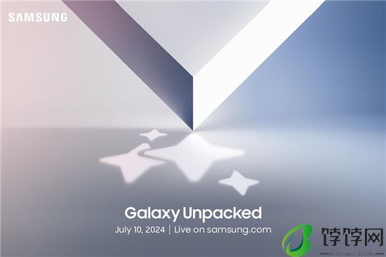 重磅！7月10日新一代三星Galaxy Z系列即将发布