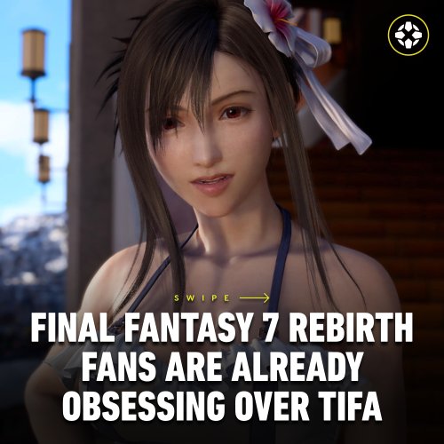 IGN：《最终幻想7：重生》还有几天 但粉丝们已为蒂法疯狂