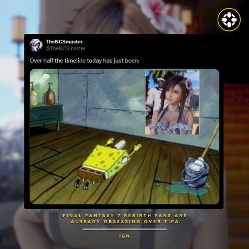 IGN：《最终幻想7：重生》还有几天 但粉丝们已为蒂法疯狂